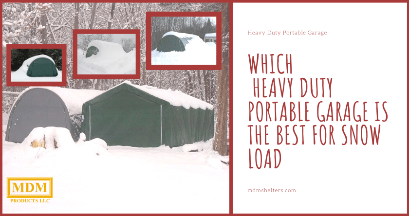 Which heavy duty Portable Garage is the best for Snow Load