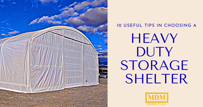 10 Useful Tips When Choosing a Heavy Duty Storage Shelter