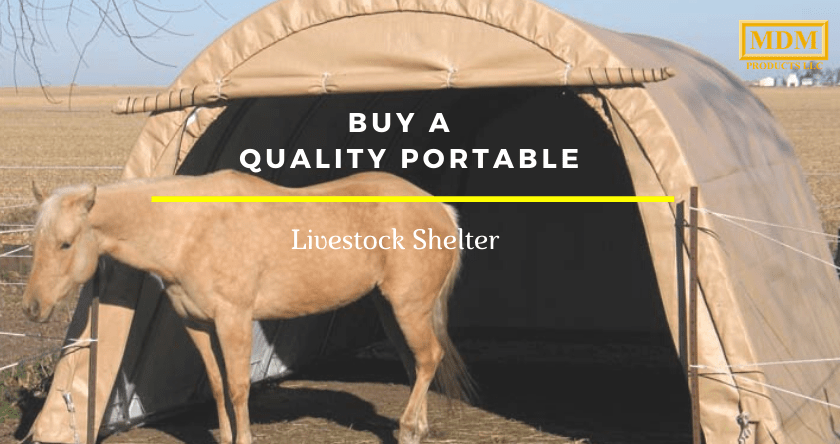 Buy a Quality Portable Livestock Shelter